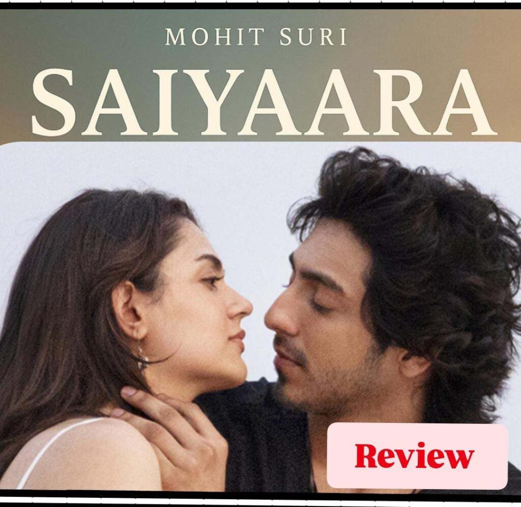 Saiyaara Movie Review 2025